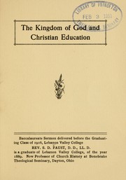 Cover of: The kingdom of God and Christian education: baccalaureate sermon delivered before the graduating class of 1916, Lebanon Valley College