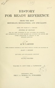 Cover of: History for ready reference from the best historians, biographers, and specialists: their own words in a complete system of history for all uses, extending to all countries and subjects, and representing for both readers and students the better and newer literature of history in the English language