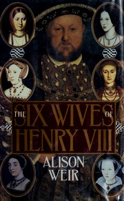 Cover of: The six wives of Henry VIII by Alison Weir