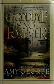 Cover of: Goodbye is not forever by Amy George