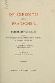 Cover of: Op expeditie met de Franschen: reisherinneringen aan de Fransch-Liberiaansche Grensregelings-Expeditie in de Jaren 1908 en 1909