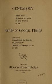 Cover of: Genealogy and a short historical narrative of one branch of the family of George Phelps since the founding of the family in America by William and George Phelps in 1630 by Alanson Hosmer Phelps