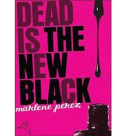 Cover of: Dead Is the New Black by Marlene Perez