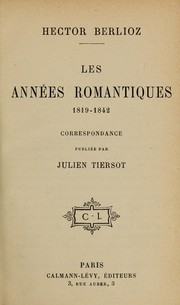 Cover of: Les années romantiques, 1819-1842