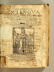 Cover of: Sermonario en lengua mexicana: donde se contiene (por el orden del missal nueuo romano,) dos sermones en todas las dominicas y festiuidades principales de todo el año: y otro en las fiestas de los Sanctos, con sus vidas, y comunes. Con vn Cathecismo en lengua mexicana y española, con el Calendario