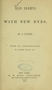 Cover of: Old sights with new eyes by by a Yankee ; with an introd. by Robert Baird.