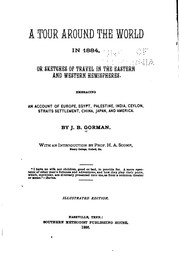 A Tour Around the World in 1884: Or Sketches of Travel in the Eastern and .. by J[ohn] B. Gorman