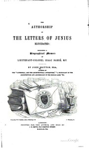 Cover of: The Authorship of the Letters of Junius Elucidated: Including a Biographical ...