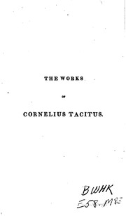 Cover of: The Works of Cornelius Tacitus: With an Essay on His Life and Genius, Notes ... by Arthur Murphy, Arthur Murphy