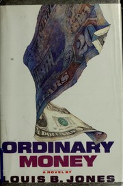 Cover of: Ordinary money by Louis B. Jones