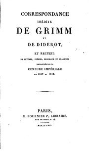 Cover of: Correspondance inédite de Grimm et de Diderot: et recueil de lettres, poésies, morceaux et ...