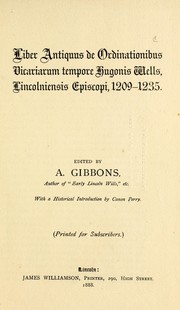 Cover of: Liber antiquus de ordinationibus vicariarum tempore Hugonis Wells, Lincolniensis Episcopi, 1209-1235 by Lincoln (England) (Diocese). Bishop, 1209-1235 (Hugh of Wells), Lincoln (England) (Diocese). Bishop, 1209-1235 (Hugh of Wells)