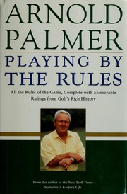 Cover of: Playing by the rules: all the rules of the game complete with memorable rulings from golf's rich history