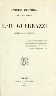 Cover of: Apologia della vita politica di F.-D. Guerrazzi, scritta da lui medesimo.: Appendice all'Apologia della vita politica di F.-D. Guerrazzi, scritta da lui medesimo.