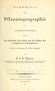 Cover of: Grundriss der Pflanzengeographie mit ausführlichen Untersuchungen über das Vaterland, den Anbau und den Nutzen der vorzüglichsten Culturpflanzen, welche den Wohlstand der völker Begründen by Franz Julius Ferdinand Meyen