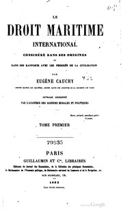 Cover of: Le droit maritime international considérée dans ses origines et dans ses rapports avec les progrès de la civilisation by Eugène Cauchy
