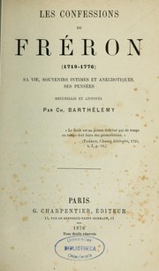 Cover of: Les confessions de Fréron (1719-1776): sa vie, souvenirs intimes et anecdotiques, ses pensées