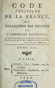 Code politique de la France; ou, Collection des décrets de l'Assemblée nationale by France. Assemblée nationale constituante (1789-1791)