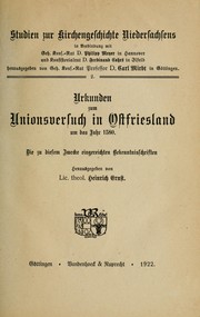 Cover of: Urkunden zum Unionsversuch in Ostfriesland um das Jahr 1580: die zu diesem zwecke eingereichten Bekenntnisschriften, hrsg. von Heinrich Ernst