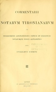 Cover of: Commentarii notarum tironianarum cum prolegomenis adnotationibus criticis et exegeticis notarumque indice alphabetico by Schmitz, Wilhelm