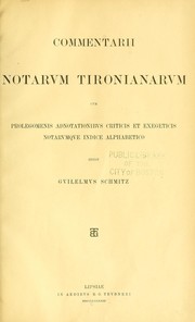 Cover of: Commentarii notarum tironianarum cum prolegomenis adnotationibus criticis et exegeticis notarumque indice alphabetico: edidit Guilelmus Schmitz