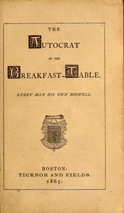 Cover of: The autocrat of the breakfast-table: every man his own Boswell