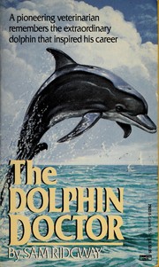 Cover of: The dolphin doctor: a pioneering veterinarian remembers the extra-ordinary dolphin that inspired his career