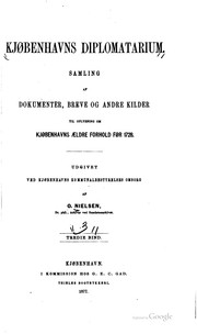 Cover of: Kjøbenhavns diplomatarium.: Samling af dokumenter, breve og andre kilder til oplysning om Kjøbenhavns ældre forhold før 1728.