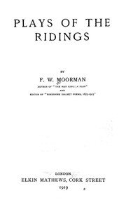 Cover of: Plays of the Ridings by Frederic William Moorman