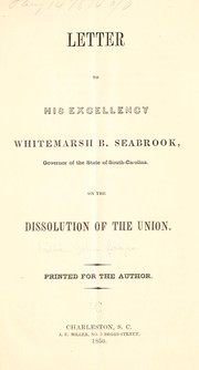 Cover of: Letter to His Excellency Whitemarsh B. Seabrook, governor of the state of South-Carolina.: On the dissolution of the union.