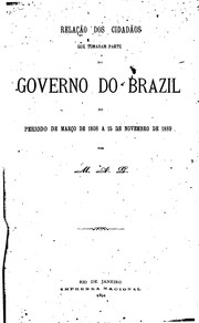 Cover of: Relação dos cidadãos que tomaram parte no governo do Brazil no periodo de março de 1808 a 15 de novembre de 1889 by Miguel Archanjo Galvão