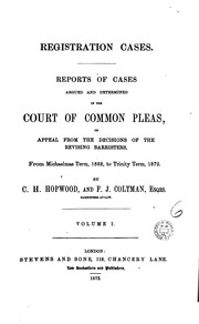 Cover of: Registration Cases: Reports of Cases Argued and Determined in the Court of Common Pleas, on ... by Great Britain. Court of Common Pleas., Francis Joseph Coltman, Charles Henry Hopwood, Great Britain, The Court Of Common Pleas, Great Britain. High Court of Justice.