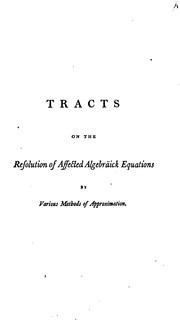 Cover of: Tracts on the Resolution of Affected Algebräick Equations by Dr. Halley's, Mr. Raphson's, and ...