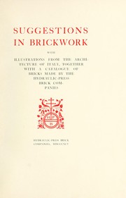 Cover of: Suggestions in brickwork: with illustrations from the architect ure of Italy, together with a catalogue of bricks made by the Hydraulic-press brick companies.