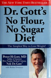 Dr. Gott's no flour, no sugar diet by Peter Gott, Peter H. Gott, Robin Donovan
