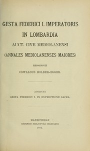 Cover of: Gesta Federici I. imperatoris in Lombardia auct. cive mediolanensi (Annales mediolanenses maiores)  Recognovit Oswaldus Holder-Egger