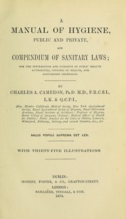 Cover of: A manual of hygiene: public and private, and compendium of sanitary laws ; for the information and guidance of public health authorities, officers of health, and sanitarians generally