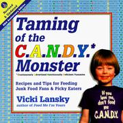 Cover of: Taming of the C.A.N.D.Y. Monster*: *Continuously Advertised Nutritionally Deficient Yummies (Lansky, Vicki)