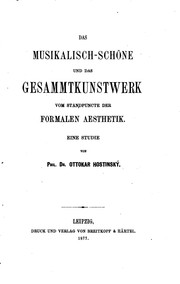 Cover of: Das musikalisch-schöne und das Gesammtkunstwerk vom Standpuncte der formalen ... by Otakar Hostinský