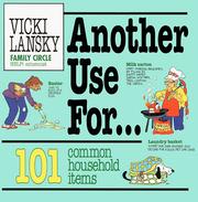 Cover of: Another use for-- 101 common household items by Vicki Lansky