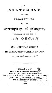 Cover of: A Statement of the Proceedings of the Presbytery of Glasgow: Relative to the Use of an Organ in ... by 