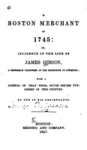 A Boston Merchant of 1745; Or, Incidents in the Life of James Gibson, a ... by James Gibson , Lorenzo D. Johnson