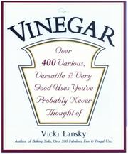 Cover of: Vinegar: over 400 various, versatile & very good uses you've probably never thought of