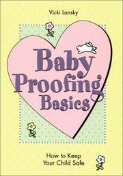 Baby Proofing Basics by Vicki Lansky