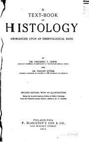A Text-book of Histology: Arranged Upon an Embryological Basis by Philipp Stöhr, Frederic Thomas Lewis , John Lewis Bremer , Oskar Max Sigismund Schultze