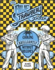 Cover of: The Blue Strawbery cookbook: cooking (brilliantly) without recipes