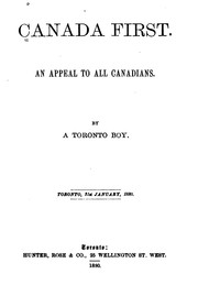 Cover of: Canada First: An Appeal to All Canadians / by a Toronto Boy