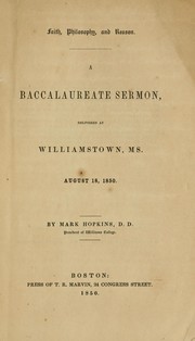 Cover of: Faith, philosophy and reason: a baccalaureate sermon, delivered at Williamstown, MS., August 18, 1850