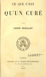 Cover of: Ce que c'est qu'un curé by Veuillot, Louis