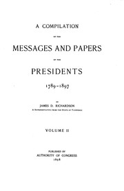 Cover of: A compilation of the messages and papers of the Presidents, 1789-1897